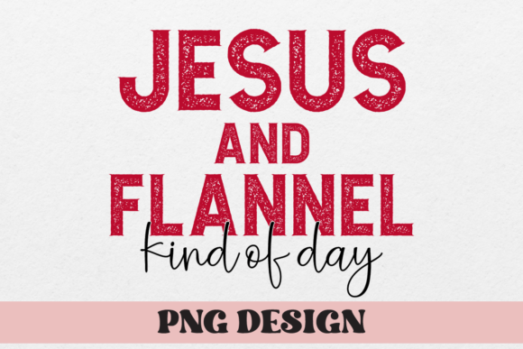 Download Jesus and Flannel Kind of Day - Flannel Collection